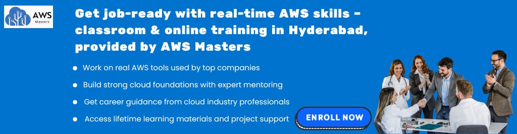 Get job-ready with real-time AWS skills – classroom & online training in Hyderabad, provided by AWS Masters