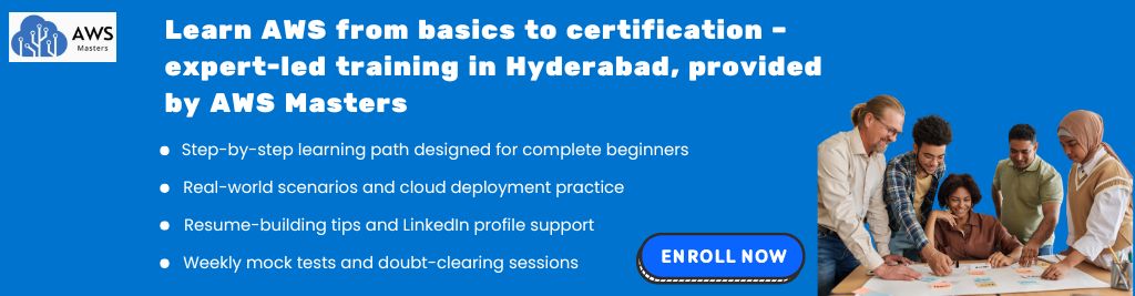 Learn AWS from basics to certification – expert-led training in Hyderabad, provided by AWS Masters
